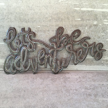 Let's Be Adventurers Metal Sign