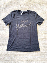 Lets Get Ethical Shirt