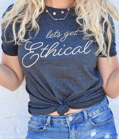 Lets Get Ethical Shirt