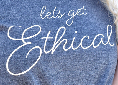 Lets Get Ethical Shirt