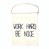 "WORK HARD BE NICE" Banner